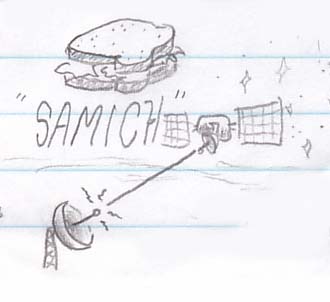 A Samich and a Satellite, Together at Last!