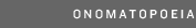 Onomatopoeia